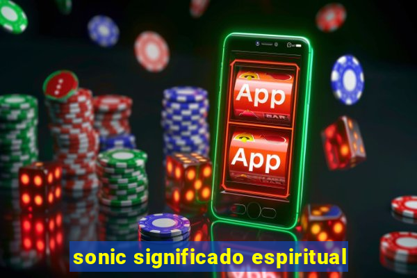 sonic significado espiritual